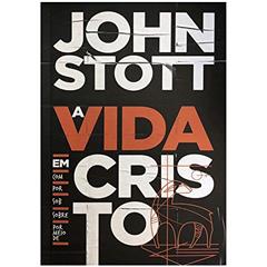 A VIDA EM CRISTO, do autor John Stott