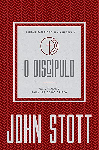 Ler O Discípulo: um chamado para ser como Cristo (O Cristão Contemporâneo Livro 2), do autor John Stott