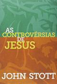 Ler As Controvérsias de Jesus, do autor John Stott