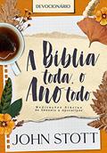 Ler A Bíblia Toda, o Ano Todo: Meditações diárias de Gênesis a Apocalipse, do autor John Stott
