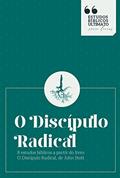 Ler O Discípulo Radical - Estudos Bíblicos: 8 estudos bíblicos a partir do livro "O Discípulo Radical", de John Stott (Estudos Bíblicos Ultimato 1), do autor Reinaldo Percinoto Junior