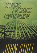 Ler Os Cristãos e os Desafios Contemporâneos, do autor John Stott