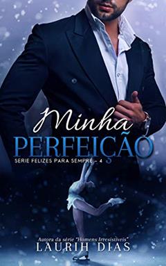 Ler Minha Perfeição (Felizes para Sempre Livro 4), do autor Laurih Dias Ler Minha Perfeição (Felizes para Sempre Livro 4), do autor Laurih Dias