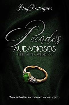 Pecados Audaciosos (After Wedding Livro 2), do autor Islay Rodrigues