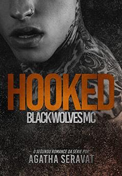 HOOKED (Black Wolves MC Livro 2), do autor Agatha Seravat