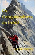 Ler Os Conquistadores do Inútil, do autor Lionel Terray Ler Os Conquistadores do Inútil, do autor Lionel Terray