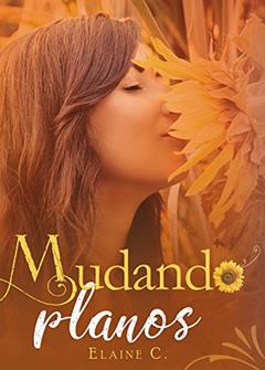 Mudando Planos, do autor Elaine C.