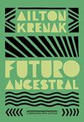 Ler Futuro ancestral, do autor Ailton Krenak