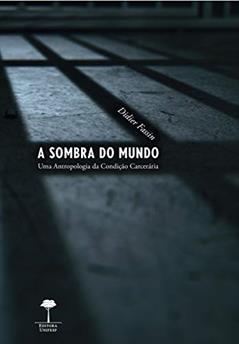 A sombra do mundo: Uma antropologia da condição carcerária, do autor Didier Fassin
