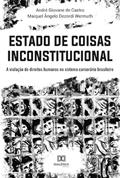Ler Estado de coisas inconstitucional: a violação de direitos humanos no sistema carcerário brasileiro, do autor André Giovane de Castro;Maiquel Ângelo Dezordi Wermuth