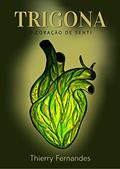 Ler Trigona: O Coração de Senti, do autor Thierry Fernandes
