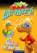 Ler Astrossauros. A Troca de Cérebros, do autor Steve Cole