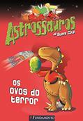 Ler Astrossauros. Os Ovos do Terror, do autor Steve Cole Ler Astrossauros. Os Ovos do Terror, do autor Steve Cole