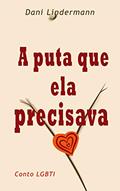Ler A puta que ela precisava (Libidinosas Livro 2), do autor Dani Lindermann Ler A puta que ela precisava (Libidinosas Livro 2), do autor Dani Lindermann