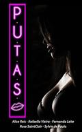Ler P.U.T.A.S., do autor Alice Reis; Rafaella Vieira; Rose SaintClair; Fernanda Leite; Sylvie de Paula Ler P.U.T.A.S., do autor Alice Reis; Rafaella Vieira; Rose SaintClair; Fernanda Leite; Sylvie de Paula