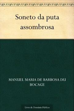 Soneto da puta assombrosa, do autor Manuel Maria de Barbosa du Bocage