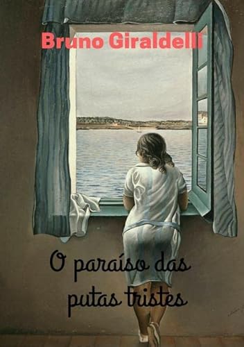 Ler O Paraiso das Putas Tristes, do autor Bruno Giraldelli Ler O Paraiso das Putas Tristes, do autor Bruno Giraldelli