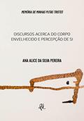 Ler Memórias de minhas putas tristes: Discursos acerca do corpo envelhecido e percepções de si, do autor Ana Alice da Silva Pereira
