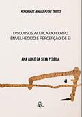 Ler Memória de minhas putas tristes: Discursos acerca do corpo envelhecido, do autor Ana Alice da Silva Pereira