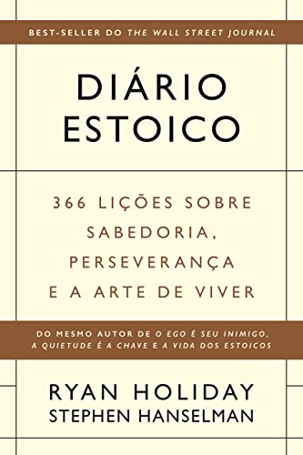 Ler Diário estoico: 366 lições sobre sabedoria, perseverança e a arte de viver, do autor Ryan Holiday; Stephen Hanselman