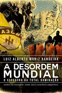 A desordem mundial, do autor Luiz Alberto Moniz Bandeira