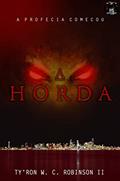 Ler A Horda: A Profecia Começou (Trilogia A Horda Livro 1), do autor Ty'Ron W. C. Robinson II Ler A Horda: A Profecia Começou (Trilogia A Horda Livro 1), do autor Ty'Ron W. C. Robinson II