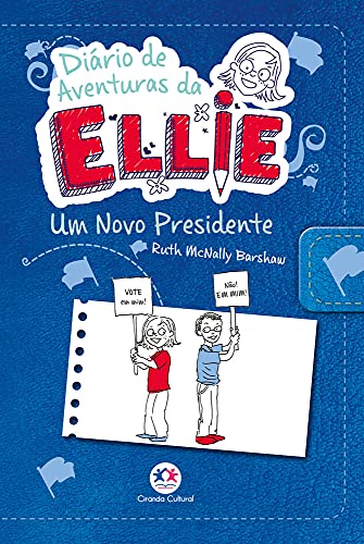 Ler Diário de aventuras da Ellie - Um novo presidente - Livro 6: Volume 6, do autor Ruth Mcnally Barshaw