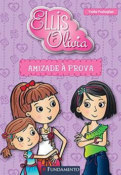 Amizade à Prova - Coleção Ellis e Olívia, do autor Yvette Poshoglian