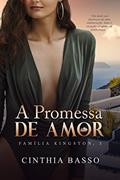 Ler A promessa de amor (Família Kingston Livro 3), do autor Cinthia Basso