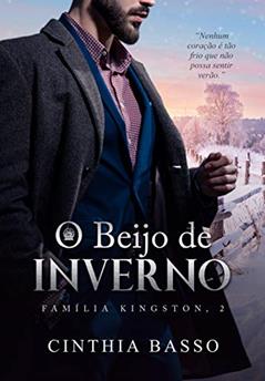 O beijo de inverno (Família Kingston Livro 2), do autor Cinthia Basso