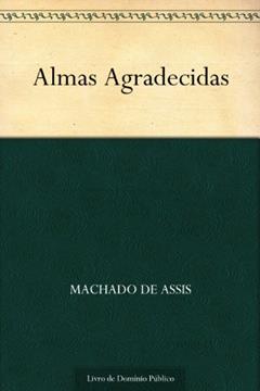 Almas Agradecidas, do autor Machado de Assis