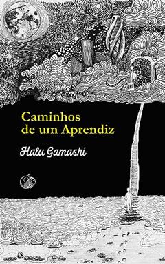 Caminhos de um Aprendiz: Revelações sobre o Mundo Espiritual, do autor Halu Gamashi