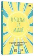 Ler O milagre da manhã: O segredo para transformar sua vida (antes das 8 horas), do autor Hal Elrod Ler O milagre da manhã: O segredo para transformar sua vida (antes das 8 horas), do autor Hal Elrod