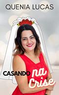 Ler Casando na Crise, do autor Quenia Lucas Ler Casando na Crise, do autor Quenia Lucas