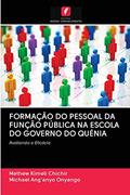 Ler FORMAÇÃO DO PESSOAL DA FUNÇÃO PÚBLICA NA ESCOLA DO GOVERNO DO QUÉNIA: Avaliando a Eficácia, do autor Mathew Kimeli Chichir; Michael Ang'anyo Onyango