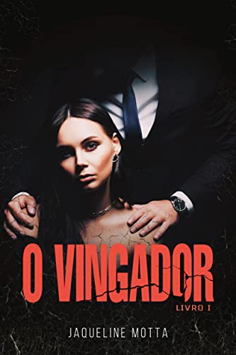 Ler O Vingador: Livro 1, do autor Jaqueline Motta