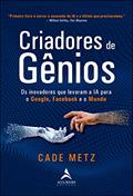 Ler Criadores de gênios: Os inovadores que levaram a IA para o Google, o Facebook e o mundo, do autor Cade Metz Ler Criadores de gênios: Os inovadores que levaram a IA para o Google, o Facebook e o mundo, do autor Cade Metz