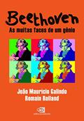Ler Beethoven: as muitas faces de um gênio, do autor João Maurício Galindo; Romain Rolland Ler Beethoven: as muitas faces de um gênio, do autor João Maurício Galindo; Romain Rolland