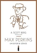 Ler Max Perkins, um editor de gênios, do autor A. Scott Berg Ler Max Perkins, um editor de gênios, do autor A. Scott Berg