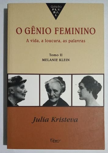 Ler O Gênio Feminino - Tomo II Melanie Klein, do autor Kristeva
