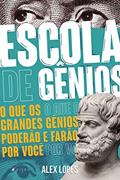 Ler Escola de gênios: o que os grandes gênios poderão e farão por você, do autor Alex Lopes