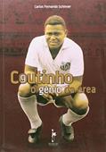 Ler Coutinho. O Gênio da Área, do autor Carlos Fernando Schinner Ler Coutinho. O Gênio da Área, do autor Carlos Fernando Schinner