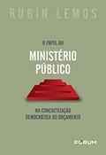 Ler O Papel do Ministério Público na Concretização Democrática do Orçamento, do autor Rubin Lemos Ler O Papel do Ministério Público na Concretização Democrática do Orçamento, do autor Rubin Lemos