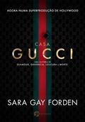 Ler Casa Gucci: uma História de Glamour, Ganância, Loucura e Morte, do autor Sara Gay Forden Ler Casa Gucci: uma História de Glamour, Ganância, Loucura e Morte, do autor Sara Gay Forden