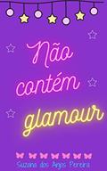 Ler Não Contém Glamour, do autor Suzana dos Anjos Pereira Ler Não Contém Glamour, do autor Suzana dos Anjos Pereira