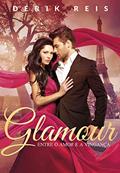 Ler Glamour: Entre o amor e a vingança, do autor Dérik Reis Ler Glamour: Entre o amor e a vingança, do autor Dérik Reis