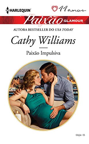 Paixão Impulsiva (Harlequin Paixão Glamour Livro 5), do autor Cathy Williams