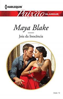 Joia Da Inocência (Harlequin Paixão Glamour Livro 10), do autor Maya Blake