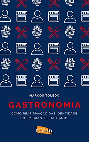 Ler Gastronomia como reafirmação das Identidade dos Migrantes Haitianos, do autor Marcos Toledo Ler Gastronomia como reafirmação das Identidade dos Migrantes Haitianos, do autor Marcos Toledo