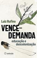 Ler Vence-demanda: Educação e Descolonização, do autor Luiz Rufino
